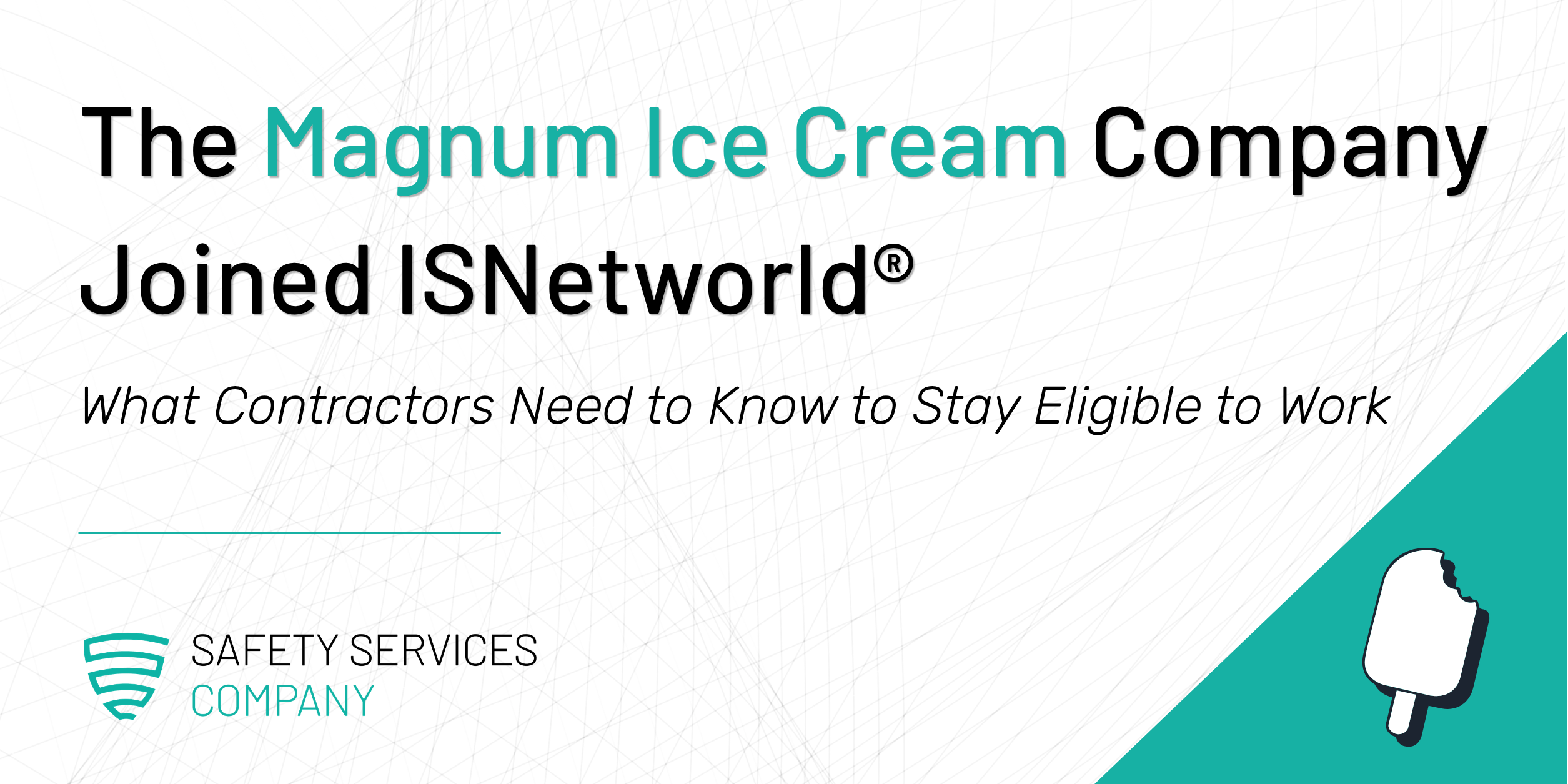 The Magnum Ice Cream Company Chooses *ISNetworld® for Contractor Compliance