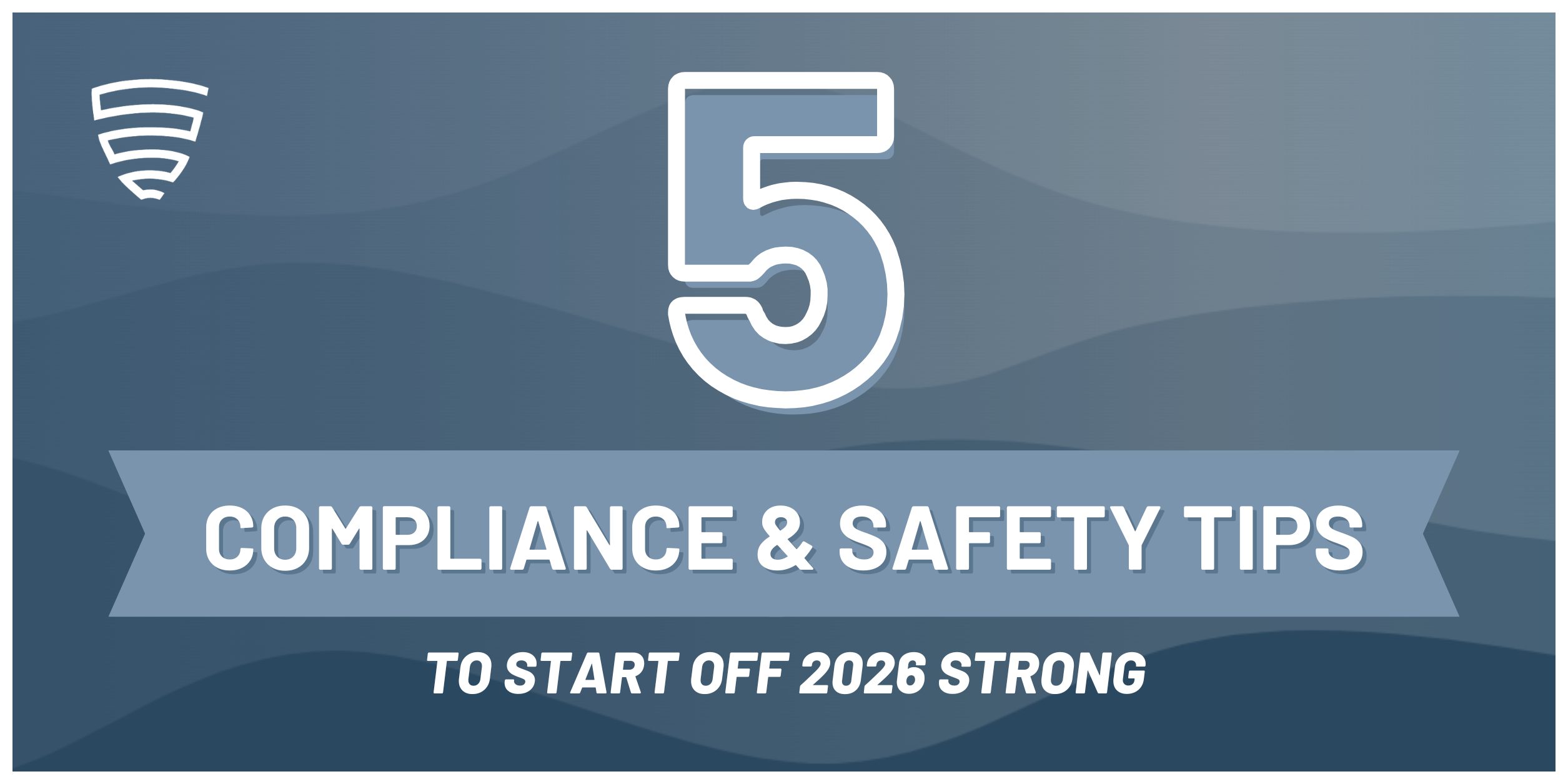 5 Compliance and Safety Tips for 2026