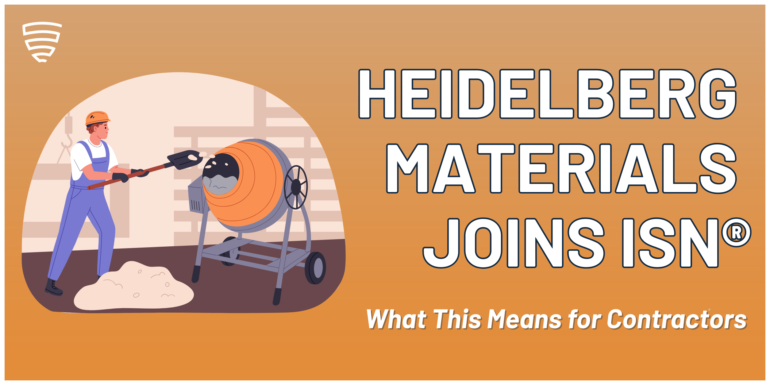 Heidelberg Materials Joins *ISNetworld®: What This Means for Contractors