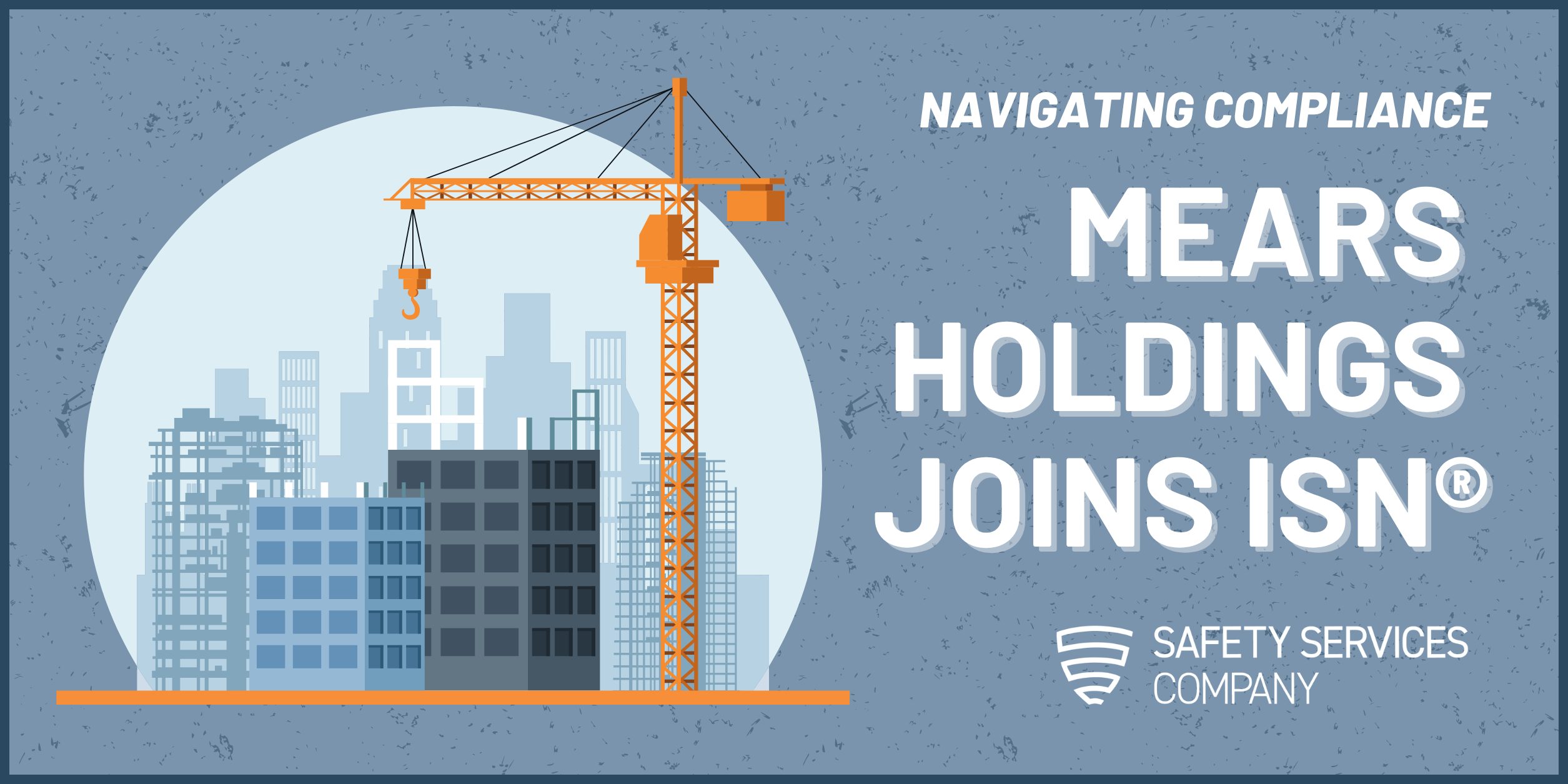 Mears Holdings Joins *ISNetworld®: Navigating Contractor Compliance