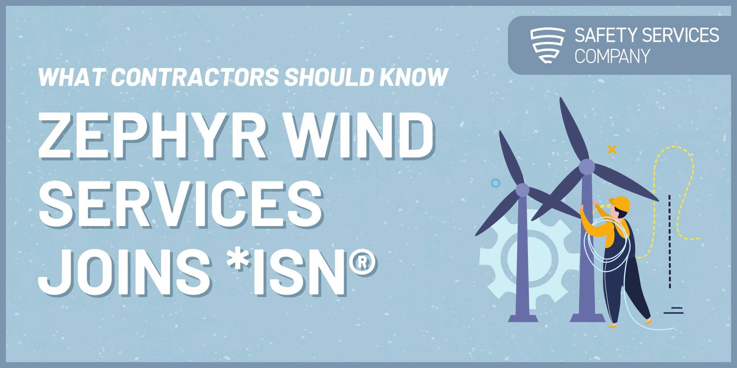 Zephyr Wind Services Joins *ISNetworld®: What Contractors Should Know