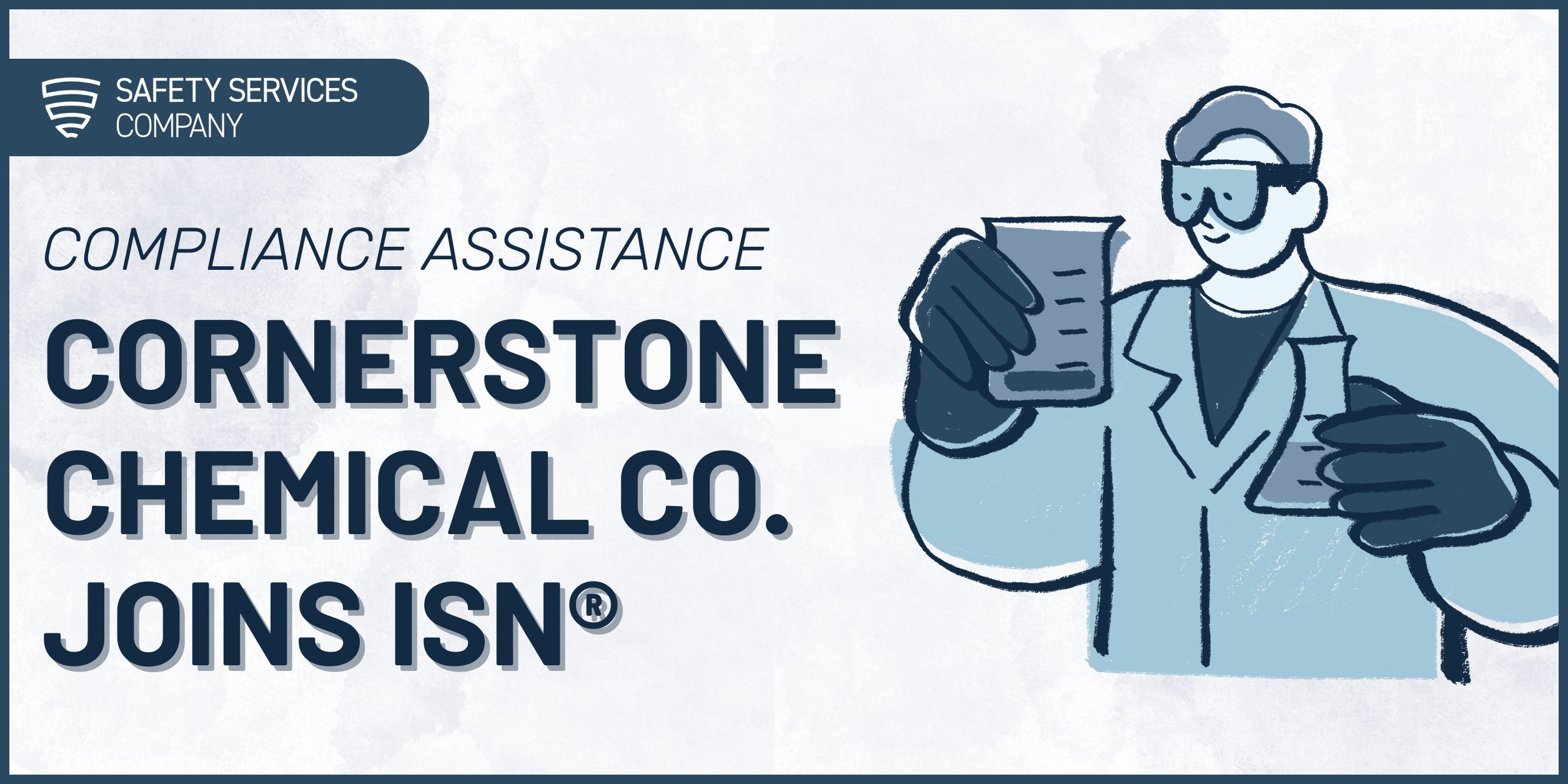 Cornerstone Chemical Company Joins *ISNetworld®: ISNetworld® Compliance Assistance for Contractors