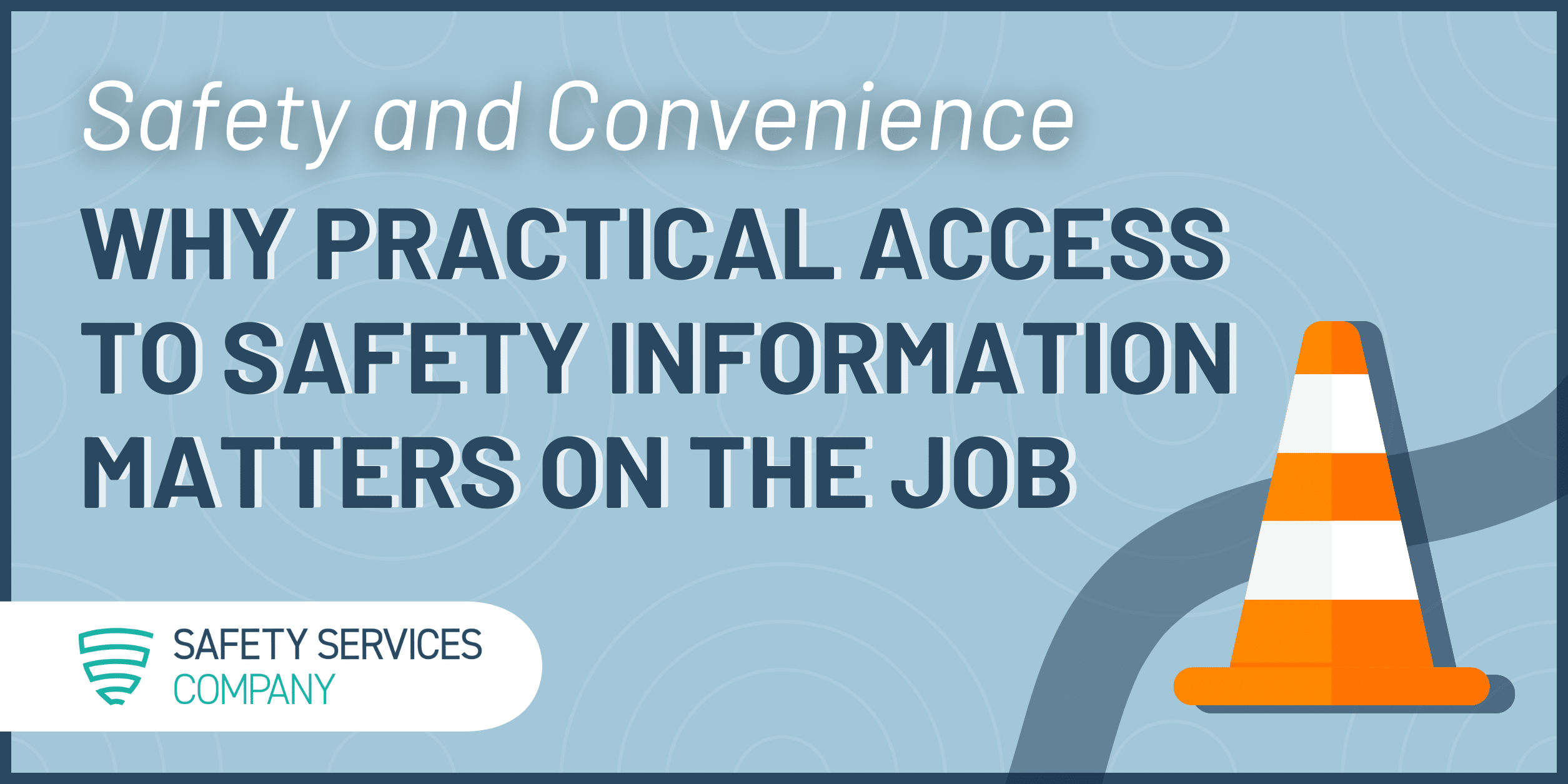 Safety and Convenience: Why Practical Access to Safety Information Matters on the Job