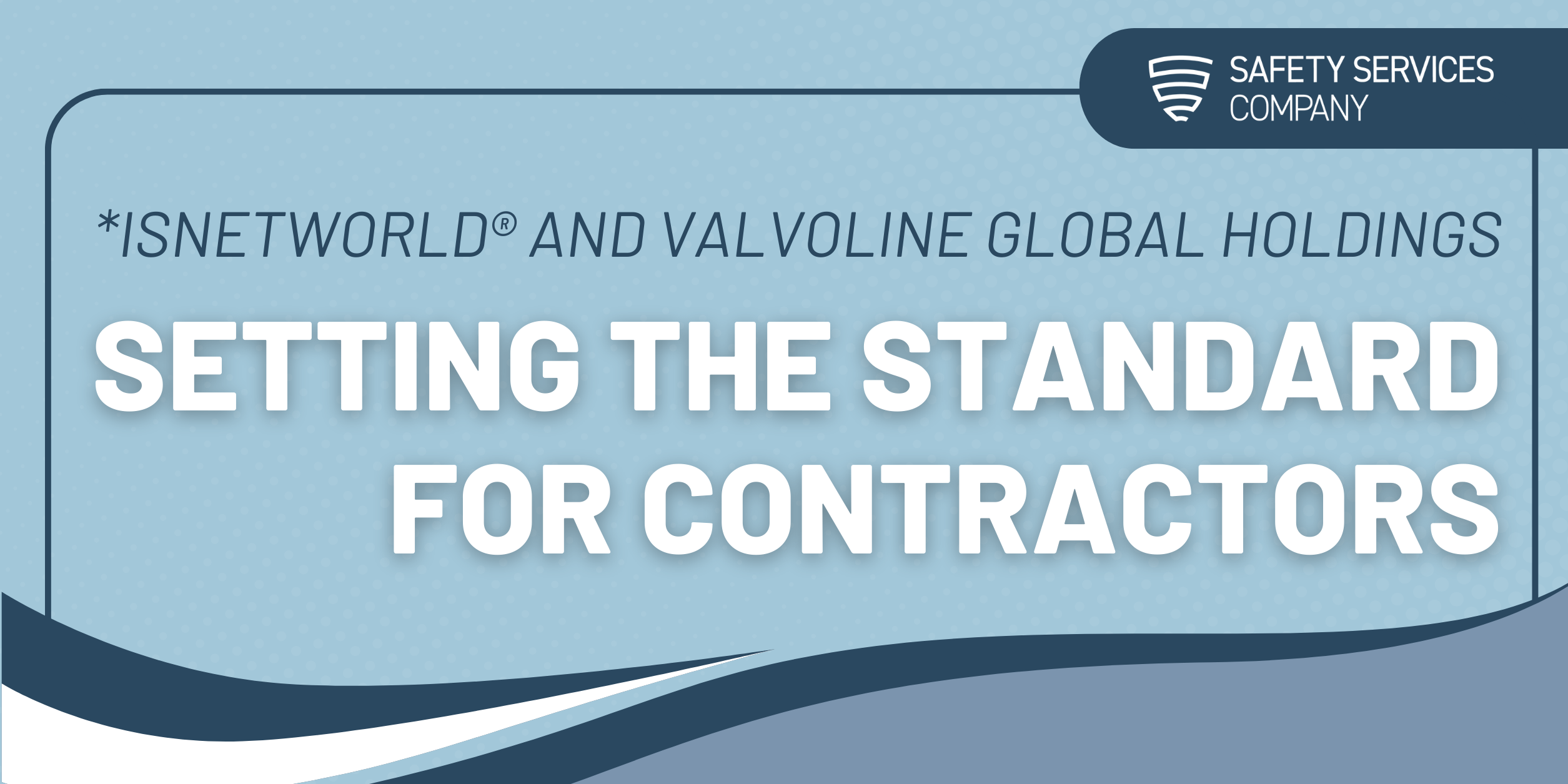 ISNetworld® and Valvoline Global Holdings: Setting the Standard for Contractors