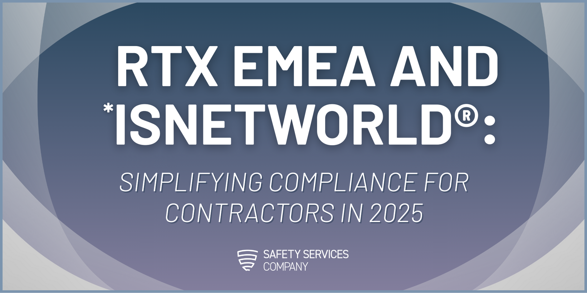 RTX EMEA and ISNetworld®: Simplifying Compliance for Contractors in 2025