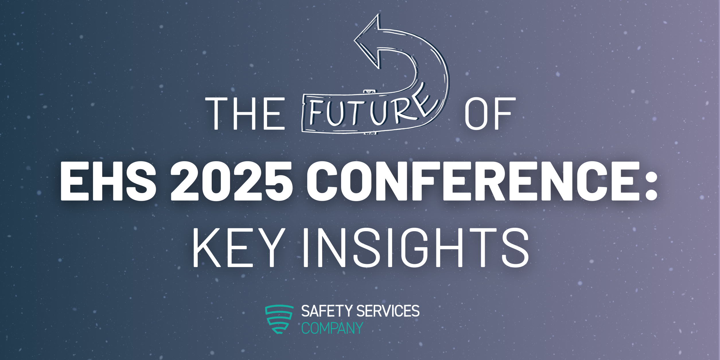The Future of EHS 2025 Conference: Key Insights