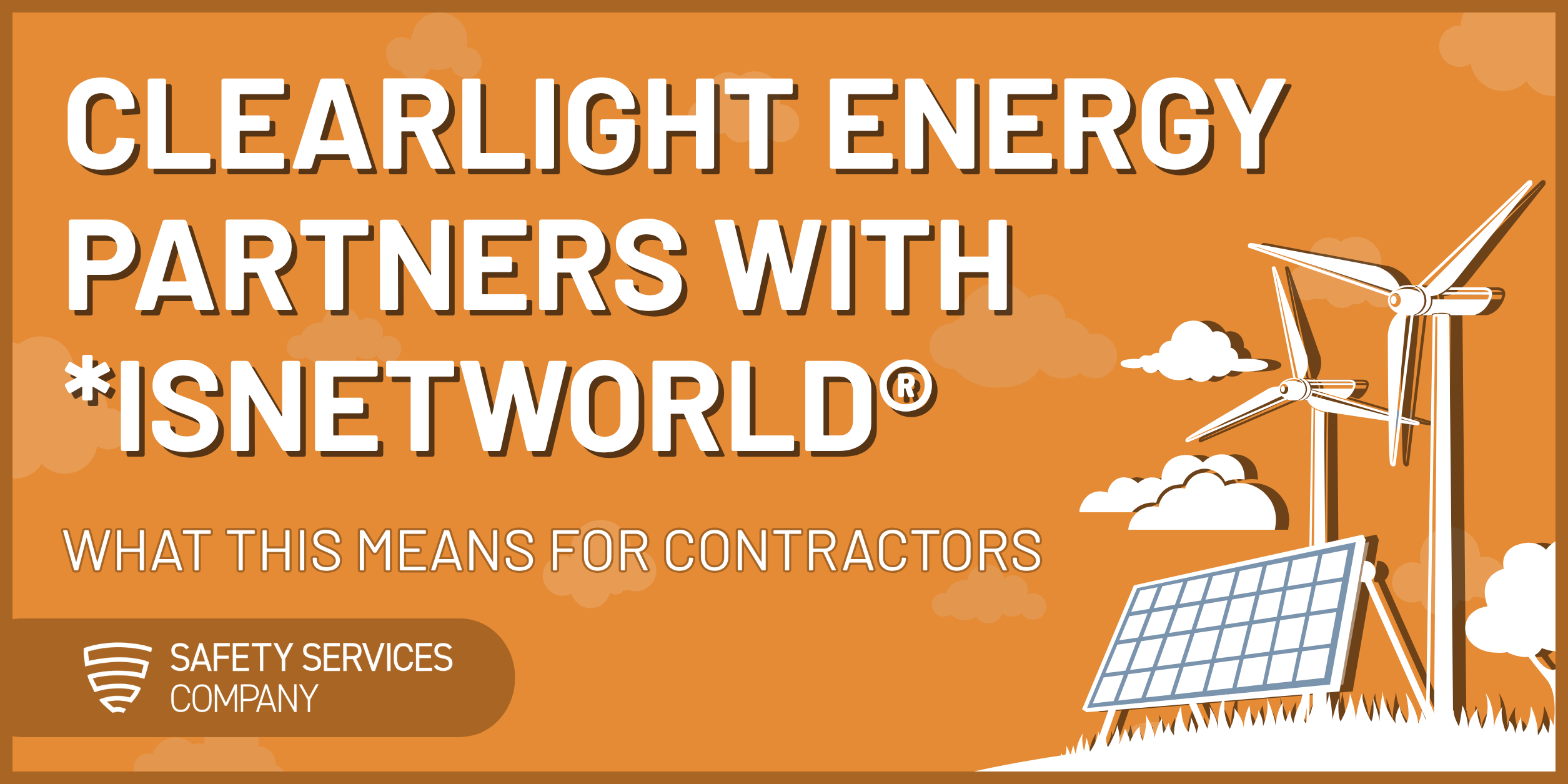 Clearlight Energy Partners With *ISNetworld®: What This Means for Contractors