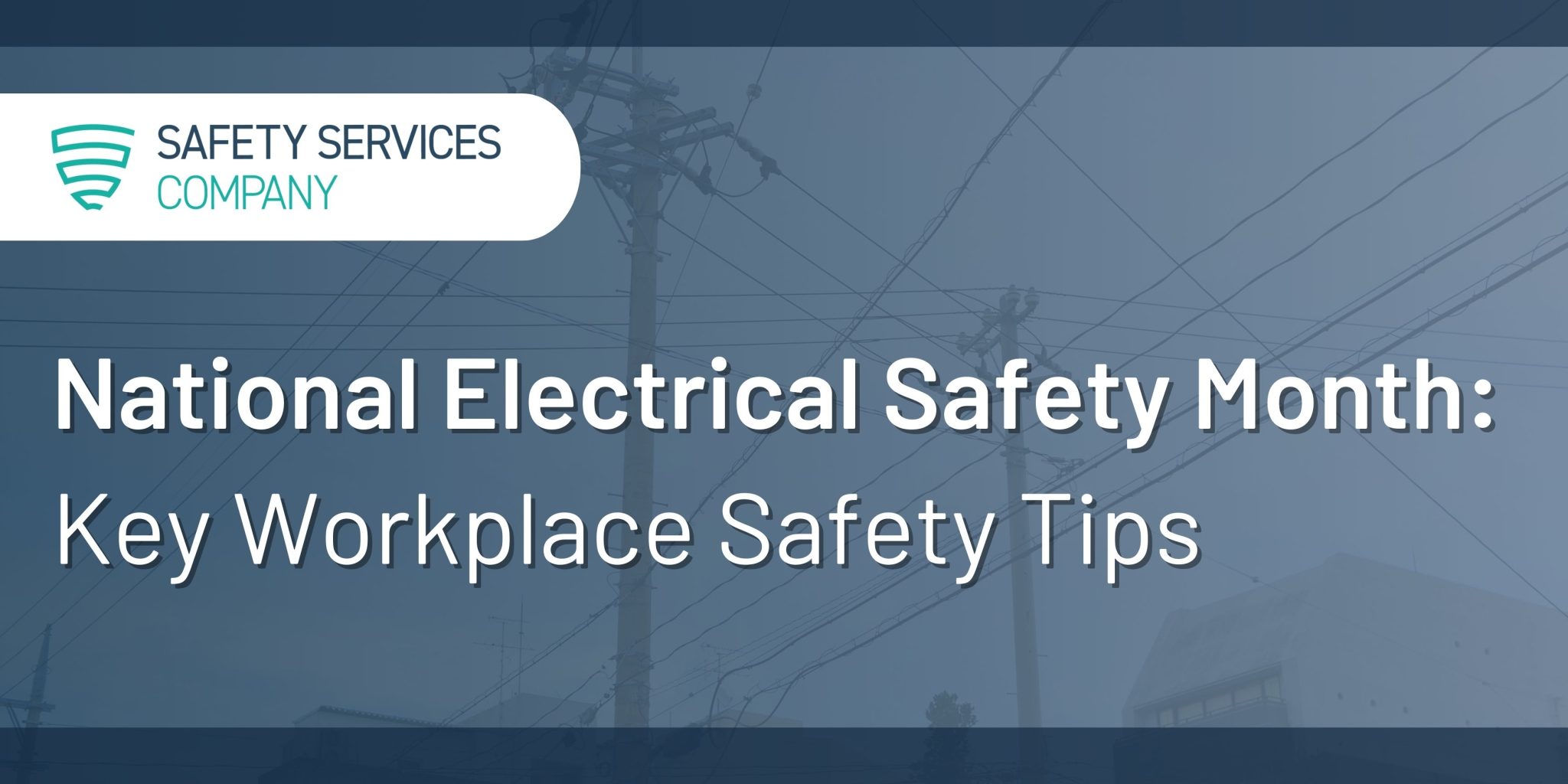 National Electrical Safety Month: Key Workplace Safety Tips
