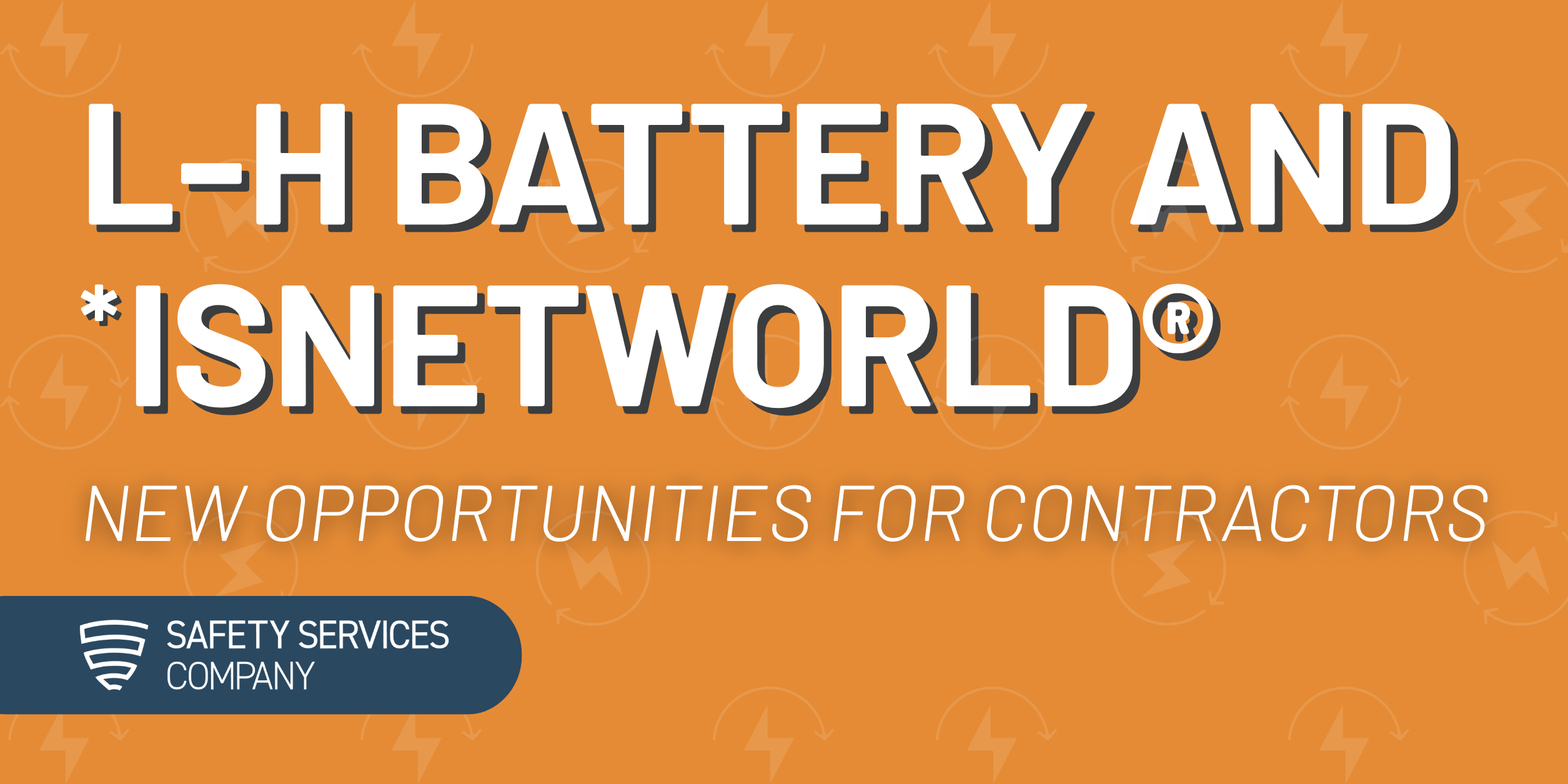 L-H Battery and *ISNetworld®: New Opportunities for Contractors