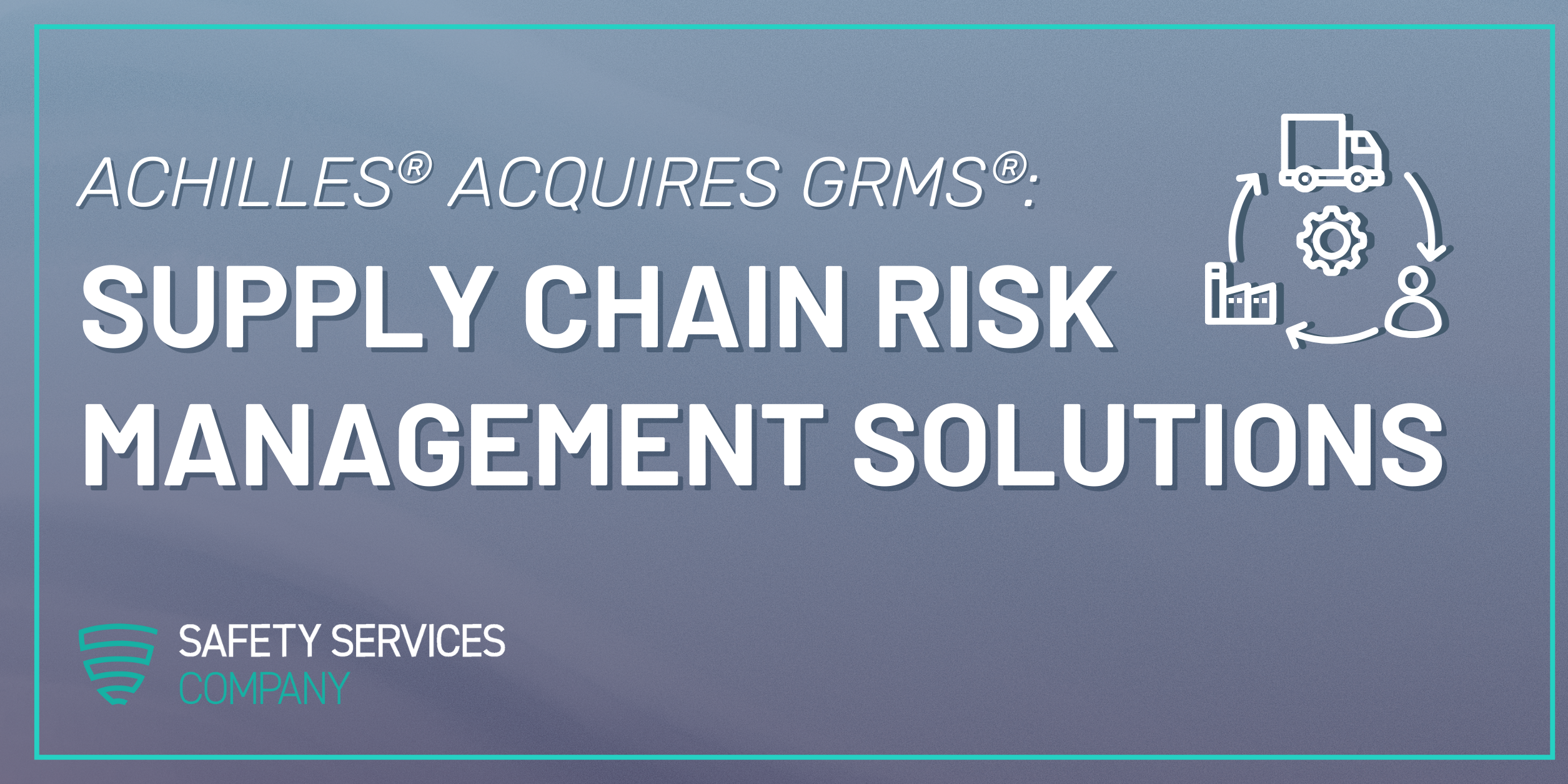 Achilles® Acquires GRMS®: Supply Chain Risk Management Solutions