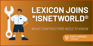 Lexicon Joins *ISNetworld®: What Contractors Need to Know About ISN Compliance