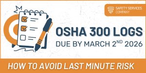 OSHA 300 Logs 2026 Due Date: What Contractors Need to Know Before the Deadline